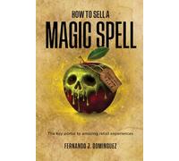 How to Sell a Magic Spell: The Key portal to amazing retail experiences