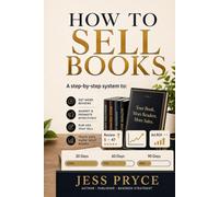 How to Sell Books: A Step-By-Step System for Reviews, Marketing, Promotions, Ads, and Tracking What Works