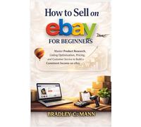 How to Sell on eBay for Beginners: Master Product Research, Listing Optimization, Pricing, and Customer Service to Build a Consistent Income on eBay (Modern Hustle Lab)