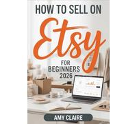 How to Sell on Etsy for Beginners 2026: A Step-by-Step Guide to Starting Your Etsy Business