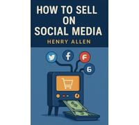 How to Sell on Social Media: 1 (Preparation for Success)