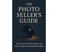 How to Sell Photos Online and Build Long-Term Income | Sell Photos Online Guide | Stock Photography + Print Sales: A Step-by-Step Guide to Licensing, Selling, and Scaling Photo Assets Online