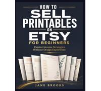 How to Sell Printables on Etsy for Beginners: Passive Income Strategies Without Design Experience
