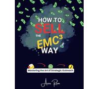 How To Sell The EMC³ Way: Mastering the Art of Strategic Outreach