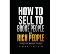 How to Sell to Broke People vs. Rich People: The Psychology of Selling to Every Buyer