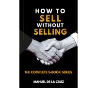 How to Sell Without Selling: The 5-Book Series