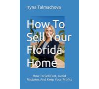How To Sell Your Florida Home: How To Sell Fast, Avoid Mistakes And Keep Your Profits