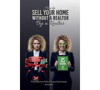 How to Sell Your Home Without a Realtor: The Subtle Art of Not Giving a Commission