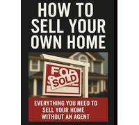 How To Sell Your Own Home: Everything you need to sell your home without an agent (Real Estate Advice)
