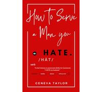 How To Serve A Man You Hate