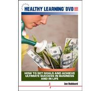 How to Set Goals and Achieve Ultimate Success in Business and in Life