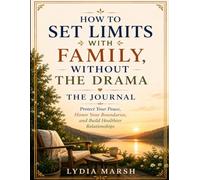 How to Set Limits with Family Without the Drama :: The Companion Journal: Your Workbook for The Self-Trust Series, Book 5