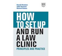 How to Set up and Run a Law Clinic: Principles and Practice (How To Guides)
