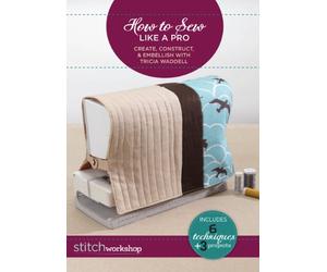 How to Sew Like a Pro Create Construct & Embellish with Tricia Waddell DVD