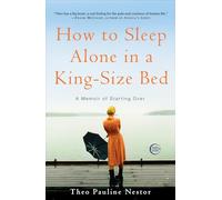 How to Sleep Alone in a King-Size Bed: A Memoir of Starting Over