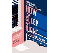 How To Sleep At Night: The sharp and funny new comedy drama about marriage and political difference from the New York Times reporter (A ‘must-read’ - DOLLY ALDERTON)