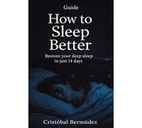 How to Sleep Better: A Direct, Emotional Guide to Calming Your Mind, Shutting Down Nighttime Overthinking, and Restoring Deep Sleep in 14 Days