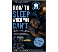 How To Sleep If You Can't: Practical Strategies, Habits, And Science-Backed Solution To Overcome Insomnia