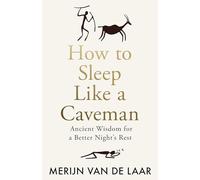 How to Sleep Like a Caveman: ‘Causing a great stir among the legions of people who don’t sleep’ BBC Radio 4