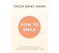 How to Smile: The Monk Who Taught The Wolrd Mindfulness' Time