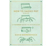 How to Smoke Pot (Properly): A Highbrow Guide to Getting High