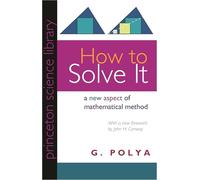 How to Solve It: A New Aspect of Mathematical Method (Princeton Science Library)
