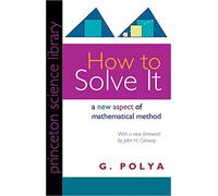 How to Solve It: A New Aspect of Mathematical Method (Princeton Science Library)