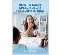 How to Solve Speech Delay Problems In Kids: Insights From a Doctor