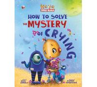 How to Solve the Mystery of Crying (New Edition): A Funny, Heart-Hugging Story About Big Feelings and the Power of Tears (Novo the Space Robot)