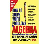 How to Solve Word Problems in Algebra, (Proven Techniques from an Expert): A Solved Problem Approach (How to Solve Word Problems Series)
