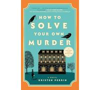 How to Solve Your Own Murder: A Novel (Castle Knoll Files)