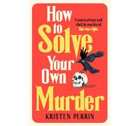 How to solve your own murder: Kristen Perrin: 1 (Castle Knoll Files-serie, 1)