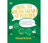 How to Sound Smart at Parties: An Uncommon Evening of Curious Conversations