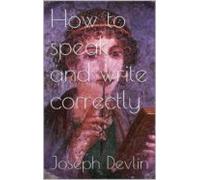 How To Speak And Write Correctly (ebook)