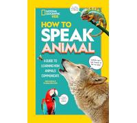 Cómo hablar con los animales: Guía para entender cómo se comunican (National Geographic Kids)