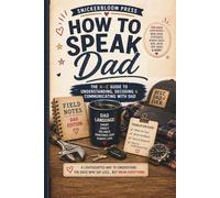 How to Speak Dad: A Funny Guide to Understanding Dad Logic, Dad Jokes, Silent Conversations, and Everything He Meant But Didn’t Say | A Humorous Gift ... Day, Graduation, Family Humor, & Real-Life)