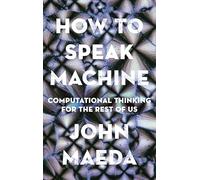 How to Speak Machine: Computational Thinking for the Rest of Us