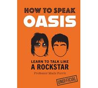 How to Speak Oasis: The ultimate gift for every Oasis fan