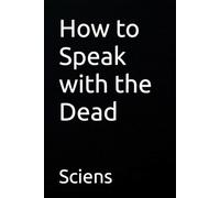 How to Speak with the Dead