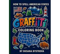 How to Spell American States: Graffiti Coloring Book: 50 American States | Fun USA Geography Learning | Bubble & Street Art Letters for Kids, Teens & ... Coloring Book (Funn Education Series)