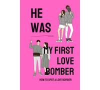 How to Spot a Love Bomber: How to identify a love bomber, a 90-day tracking system, is this love real?