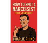 How to Spot a Narcissist: From a Narcissist