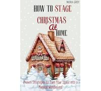 How to Stage Christmas at Home: Turning Your Space into a Magical Wonderland