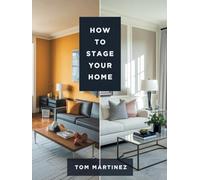 How to Stage Your Home: A Guide to Selling Fast and For Top Dollar with Room-by-Room Transformations, and Budget-Friendly Solutions (The Paint Like a Pro Series)