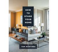 How to Stage Your Home: A Guide to Selling Fast and For Top Dollar with Room-by-Room Transformations, and Budget-Friendly Solutions (The Paint Like a Pro Series)