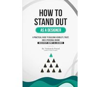 How to Stand Out as a Designer: A practical guide to building visibility, trust, and a personal brand as a designer
