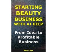 How to Start a Beauty Business With AI Help: From Idea to Profitable Business (BizMove)