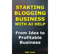 How to Start a Blogging Business With AI Help: From Idea to Profitable Business (BizMove)