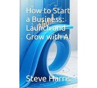 How to Start a Business: Launch and Grow with AI