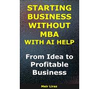 How to Start a Business Without MBA With AI Help: From Idea to Profitable Business (BizMove)